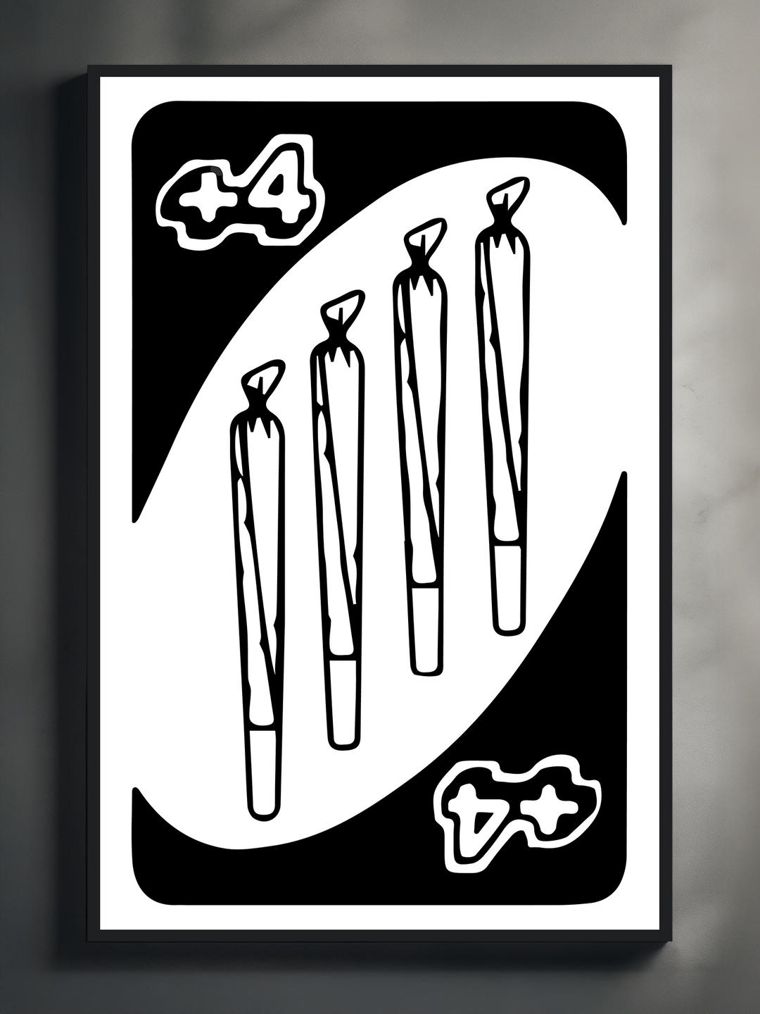 A bold black and white parody print resembling a UNO +4 card, creatively replaced with four hand-rolled joints, blending stoner humor with modern graphic design for edgy and playful wall art.