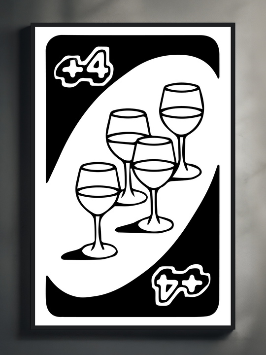 A creative parody artwork styled like a UNO +4 card, featuring four wine glasses in a bold black and white design, blending party humor with minimalist graphic elements for modern wall decor.